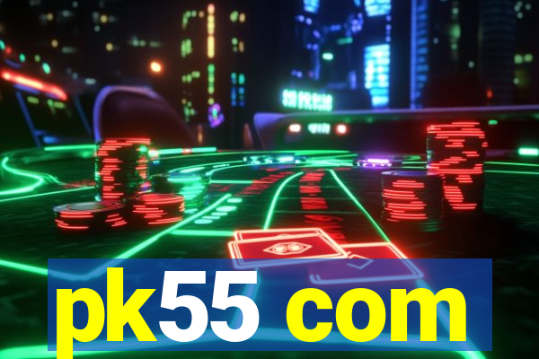 pk55 com